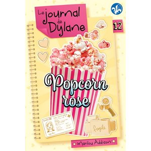 Le Journal De Dylane T12: Popcorn Rose