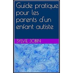 Guide Pratique Pour Les Parents D'Un Enfant Autiste